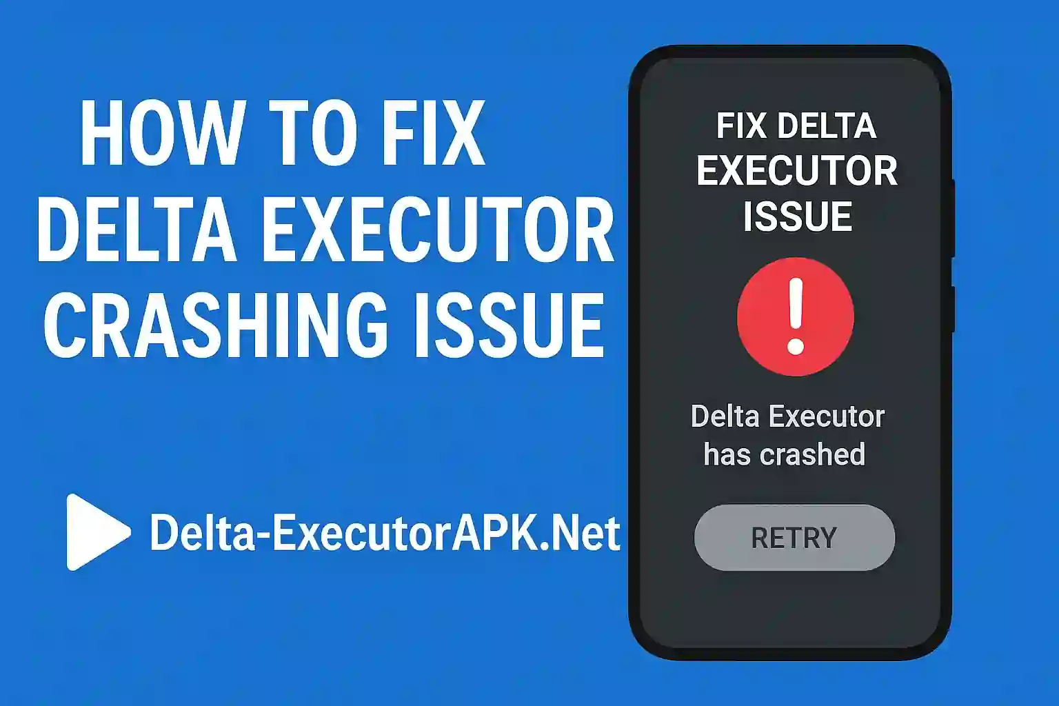 How to Fix Delta Executor Crashing Issue